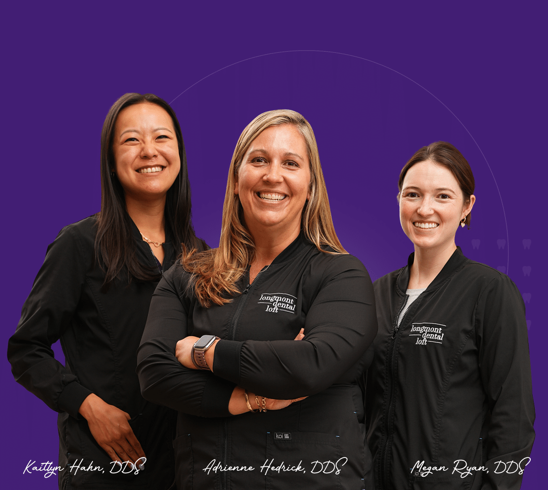 Longmont dentists Dr. Kaitlyn Hahn, Dr. Adrienne Hedrick, and Dr. Megan Ryan